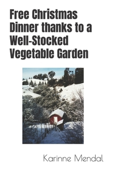 Paperback Free Christmas Dinner thanks to a Well-Stocked Vegetable Garden Book