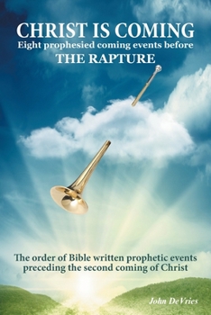 Paperback Christ is Coming: Eight prophesied coming events before THE RAPTURE Book