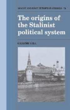 The Origins of the Stalinist Political System - Book  of the Cambridge Russian, Soviet and Post-Soviet Studies
