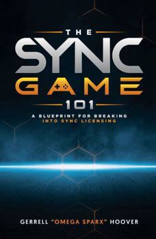The Sync Game 101: A Blueprint for Breaking into Sync Licensing
