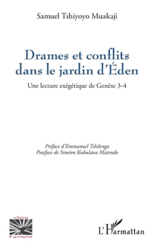 Drames et conflits dans le jardin d’Éden: Une lecture exégétique de Genèse 3-4 (Religions Et Spiritualité) (French Edition)