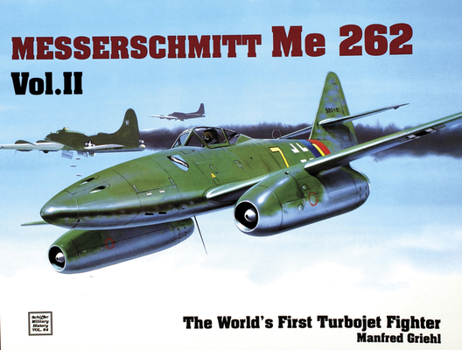 Paperback The World's First Turbo-Jet Fighter: Me 262 Vol.II Book