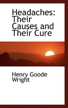 Headaches: Their Causes and Their Cure (Bibliobazaar Reproduction Series)