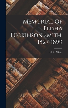 Hardcover Memorial Of Elisha Dickinson Smith, 1827-1899 Book