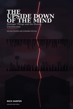 Paperback THE UPSIDE DOWN OF THE MIND: Stranger Things and the Human Unconscious Book