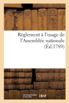 Paperback Règlement à l'usage de l'Assemblée nationale [French] Book