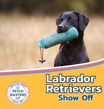 Hardcover Labrador Retrievers Show Off Book