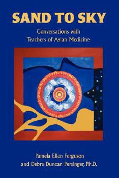 Paperback Sand to Sky: Conversations with Teachers of Asian Medicine Book