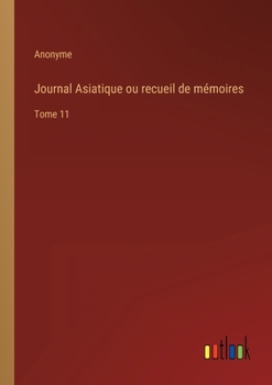 Paperback Journal Asiatique ou recueil de mémoires: Tome 11 [French] Book