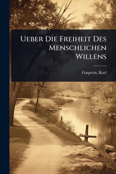 Paperback Ueber Die Freiheit Des Menschlichen Willens [German] Book