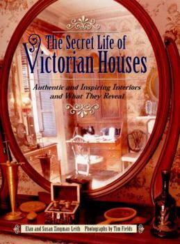 Mass Market Paperback The Secret Life of Victorian Houses: Authentic and Inspiring Interiors and What They Reveal Book