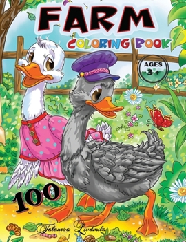 FARM 100 Coloring Book Ages 3+: The countryside, its animals and its stories. Draw animate a real farm to discover the wonders of nature. Children will be happy