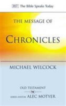 Paperback The Message of Chronicles: One Church, One Faith, One Lord (The Bible Speaks Today) Book