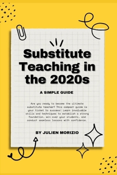 Paperback Substitute Teaching in the 2020s: A Simple Guide Book