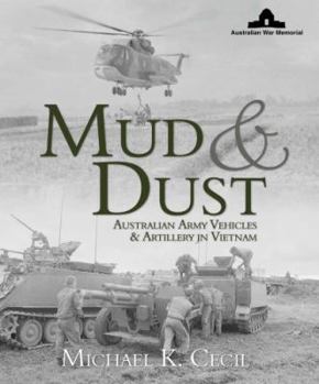 Hardcover Mud & Dust: Australian Army Vehicles & Artillery in Vietnam Book