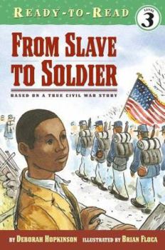 Paperback From Slave to Soldier: Based on a True Civil War Story (Ready-To-Read Level 3) Book