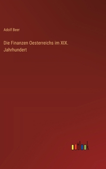 Die Finanzen Oesterreichs im XIX. Jahrhundert
