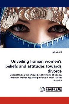 Paperback Unveiling Iranian women's beliefs and attitudes towards divorce Book