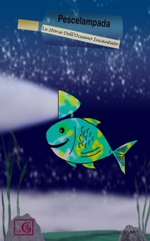 Paperback Pescelampada: Le Storie Dell'Oceano Incantato [Italian] Book