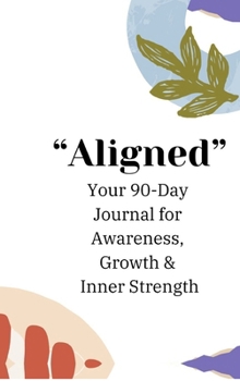 Hardcover Aligned: Daily Practice of Awareness Appreciation Growth & Guidance Journal Book