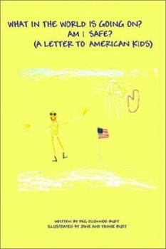 Paperback What in the World Is Going On? Am I Safe?: (A Letter to American Kids) Book