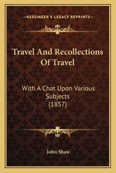 Travel And Recollections Of Travel: With A Chat Upon Various Subjects