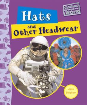 Hardcover Hats and Other Headwear (Clothes Around the World) Book