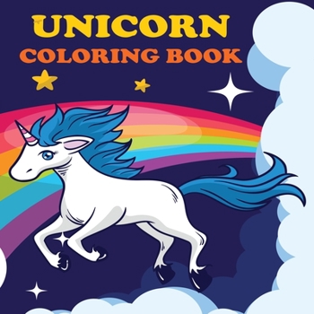 Unicorn Coloring Book : Unicorns & Rainbows, Ages 4-8, Fun Color Pages for Kids, Girls Birthday Gift, Journal
