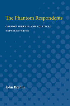 Paperback The Phantom Respondents: Opinion Surveys and Political Representation Book