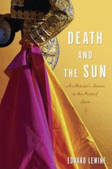 Hardcover Death and the Sun: A Matador's Season in the Heart of Spain Book