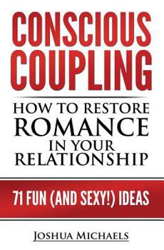 Paperback Conscious Coupling: How to Restore Romance in Your Relationship Book