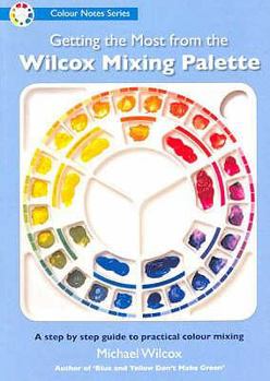 Paperback Getting the Most from the Wilcox Mixing Palette Book