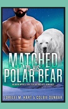 Matched To His Polar Bear: An M/M Mpreg Shifter Dating App Romance - Book #8 of the Dates of Our Lives