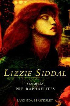Hardcover Lizzie Siddal: Face of the Pre-Raphaelites: Face of the Pre-Raphaelites Book