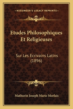 Etudes Philosophiques Et Religieuses: Sur Les Ecrivains Latins (1896)