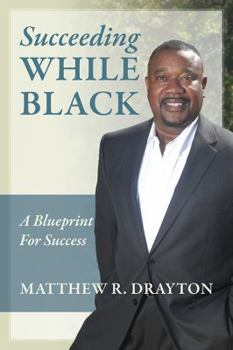 Paperback Succeeding While Black: A Blueprint for Success Book