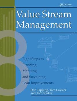 Hardcover Value Stream Management: Eight Steps to Planning, Mapping, and Sustaining Lean Improvements Book