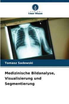 Paperback Medizinische Bildanalyse, Visualisierung und Segmentierung [German] Book
