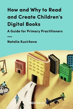 Hardcover How and Why to Read and Create Children's Digital Books: A Guide for Primary Practitioners Book