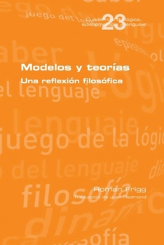 Modelos y teorías. Una reflexión filosófica (Spanish Edition)