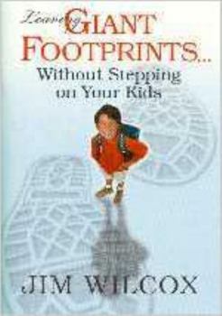 Paperback Leaving Giant Footprints...: Without Stepping on Your Kids Book
