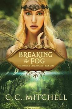 Breaking the Fog: The Essence Chronicles Book One - Book #1 of the Essence Chronicles