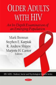 Older Adults With HIV: An In-Depth Examination of an Emerging Population (HIV/AIDS - Medical, Social and Psychological Aspects)