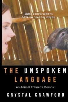 Paperback The Unspoken Language: An Animal Trainer's Memoir Book
