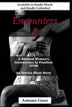 Paperback Encounters 2: A Bisexual Woman's Introduction to FemDom FFFM An Erotic Short Story Book