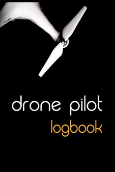 Paperback Drone Pilot Logbook: Complete UAS Safety & Flight Logbook for Drone Operators Book