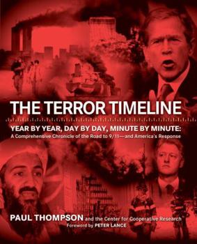Paperback The Terror Timeline: Year by Year, Day by Day, Minute by Minute: A Comprehensive Chronicle of the Road to 9/11 - And America's Response Book