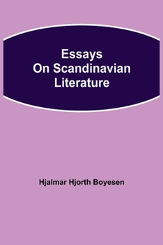 Essays On Scandinavian Literature (1895)