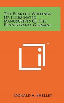 The Fraktur-Writings Or Illuminated Manuscripts Of The Pennsylvania Germans