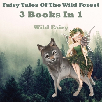 Paperback Fairy Tales Of The Wild Forest: 3 Books In 1 Book